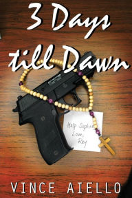 Title: 3 Days till Dawn, Author: Vince Aiello