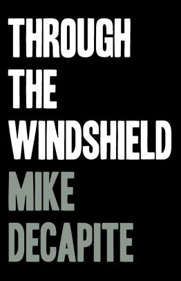 Through The Windshield By Mike Decapite Paperback Barnes Noble