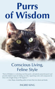 Title: Purrs of Wisdom: Conscious Living, Feline Style, Author: Ingrid King