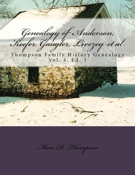 Genealogy of Anderson, Keefer, Gaugler, Livezey, Bortner, Kelly, Bucher, Kent, Arnold(2), Emerich, Shaffer, Mantz, Culin, Herrold, Felty, Ney, Zink, St Clair, Swartz et al: Genealogy of Anderson, Keefer, Gaugler, Livezey, Bortner, Kelly, Bucher, Kent, Arn