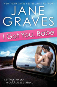 Title: I Got You, Babe, Author: Jane Graves