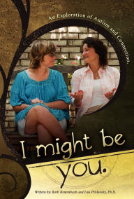 Title: I Might Be You: An Exploration of Autism and Connection, Author: Barb R Rentenbach