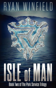 Title: Isle of Man: Book Two of The Park Service Trilogy, Author: Ryan Winfield