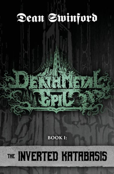 Death Metal Epic: Book One: The Inverted Katabasis