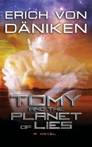 Title: Tomy and the Planet of Lies, Author: Erich von Daniken