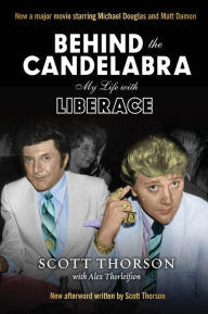 Title: Behind the Candelabra: My Life with Liberace, Author: Scott Thorson