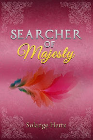 Title: Searcher of Majesty, Author: Solange Hertz