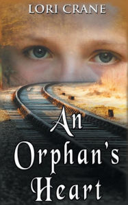 Title: An Orphan's Heart, Author: Lori Crane