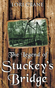 Title: The Legend of Stuckey's Bridge, Author: Lori Crane