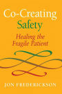Co-Creating Safety: Healing the Fragile Patient