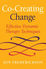 Title: Co-Creating Change: Effective Dynamic Therapy Techniques, Author: Frederickson Jon