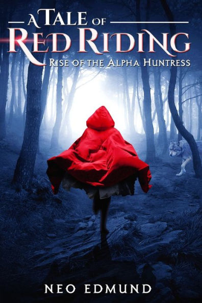 A Tale of Red Riding (Year One): Rise The Alpha Huntress