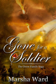 Title: Gone for a Soldier (The Owen Family Saga), Author: Marsha Ward