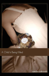 Title: A Child Is Being Killed, Author: Carolyn Zaikowski