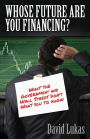 Whose Future Are You Financing?: What The Government And Wall Street Don't Want You To Know