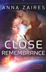 Title: Close Remembrance: The Krinar Chronicles: Volume 3, Author: Anna Zaires