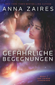 Title: Gefauml;hrliche Begegnungen: Buch 1 der Krinar Chroniken, Author: Anna Zaires