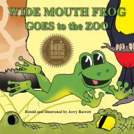Title: Wide Mouth Frog Goes to the Zoo, Author: Jerry Barrett