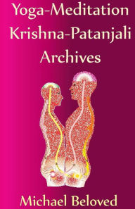 Title: Yoga-Meditation Krishna-Patanjali Archives, Author: Michael Beloved