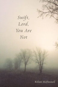 Title: Swift, Lord, You Are Not, Author: Kilian McDonnell OSB