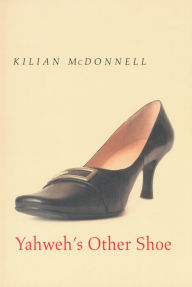 Title: Yahweh's Other Shoe, Author: Kilian McDonnell OSB