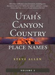 Title: Utah's Canyon Country Place Names, Vol. 2, Author: Steve Allen