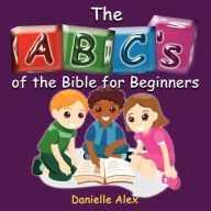 Title: ABC's of the Bible for Beginners, Author: Danielle Alex