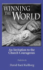 Winning the World: An Invitation to the Church Courageous