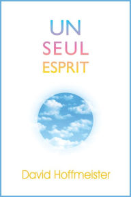 Title: Un Seul Esprit, Author: David Hoffmeister