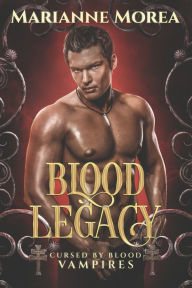 Title: Blood Legacy: Book Three in Cursed by Blood Series, Author: Marianne Morea
