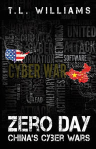 Title: Zero Day: China's Cyber Wars, Author: T L Williams