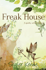 Title: Freak House, Author: Skyler Keene