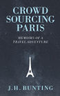 Crowdsourcing Paris: Memoirs of a Paris Adventure