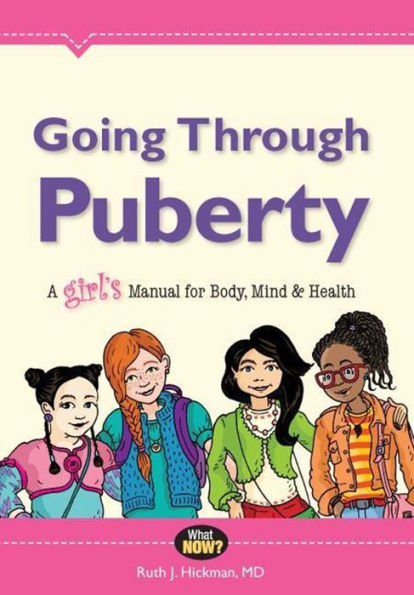 Going Through Puberty: A Girl s Manual for Body, Mind, and Health