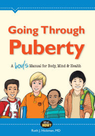 Title: Going Through Puberty: A Boy s Manual for Body, Mind, and Health, Author: Ruth Hickman