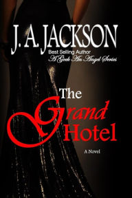 Title: Grand Hotel: A Geek An Angel Series & Grand Isle Gala, Author: J A Jackson