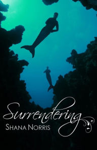 Title: Surrendering, Author: Shana Norris