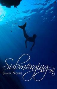 Title: Submerging, Author: Shana Norris