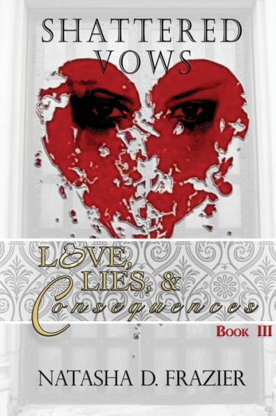 Shattered Vows: Love, Lies & Consequences Book 3