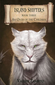 Title: Island Shifters - An Oath of the Children, Book Three, Author: Valerie Zambito