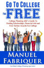 Go To College For Free: College Planning ABC's Guide To Finding Scholarships, Financial Aid and Free Tuition Awards For College