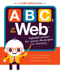 Title: ABCs of the Web: Alphabet Primer for Young Developers in Training, Author: Tom Holmes