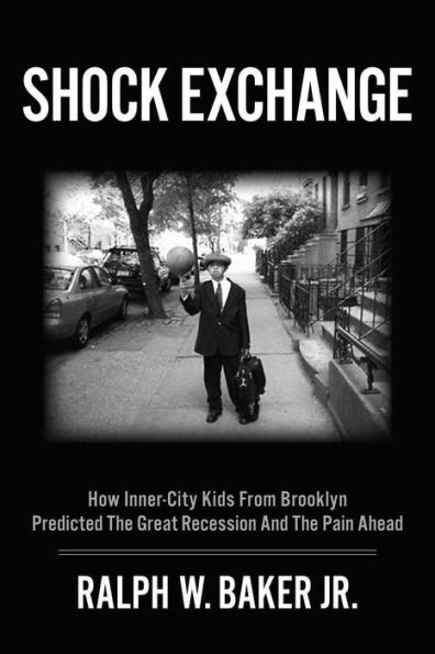 Shock Exchange: How Inner-City Kids From Brooklyn Predicted the Great Recession and Pain Ahead