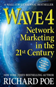 Title: WAVE 4: Network Marketing in the 21st Century, Author: Richard Poe