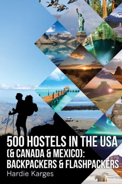 500 HOSTELS in the USA (& Canada & Mexico): Backpackers & Flashpackers