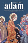 Raising Adam: Why Jesus Descended into Hell