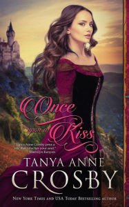 Title: Once Upon a Kiss, Author: Tanya Anne Crosby