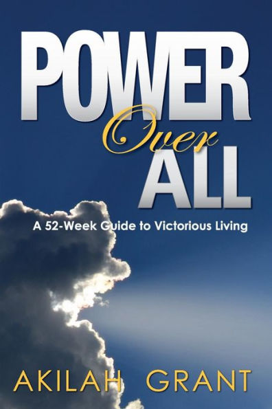 Power Over All: A 52-Week Guide to Victorious Living