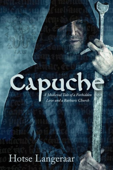 Capuche: A Historic Medieval Tale of a Forbidden Love and a Barbaric Church