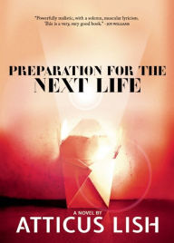 Title: Preparation for the Next Life, Author: Atticus Lish